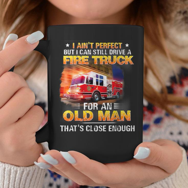I Ain't Perfect But I Can Still Drive A Fire Truck Coffee Mug Unique Gifts