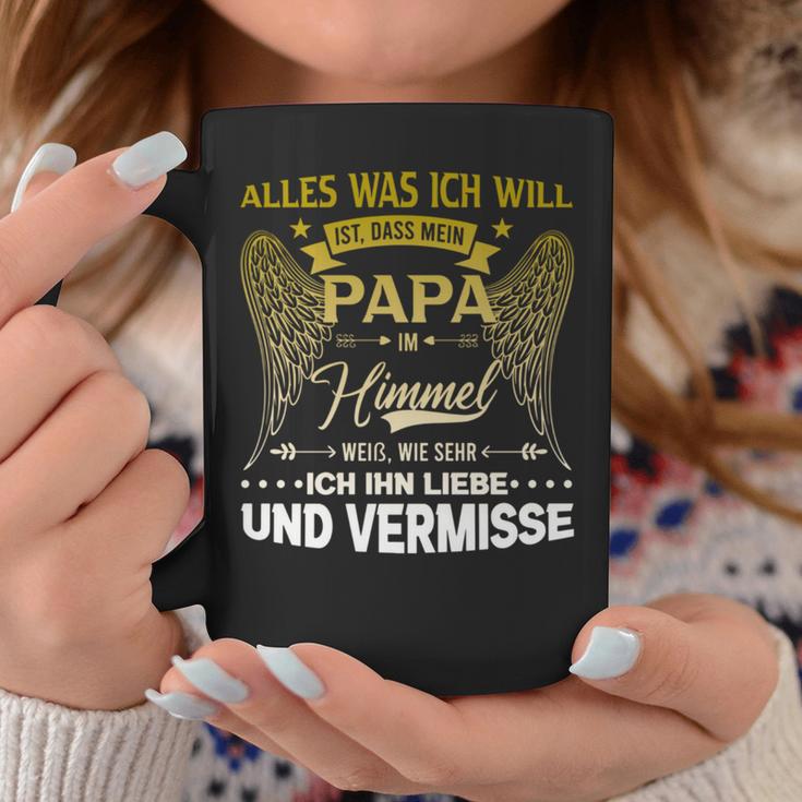 Alles Was Ich Will Ist Dass Mein Papa Im Himmel Weiß Tassen Lustige Geschenke