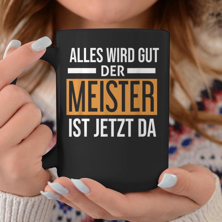 Alles Wird Gut Der Meister Ist Jetzt Da Alles Tassen Lustige Geschenke