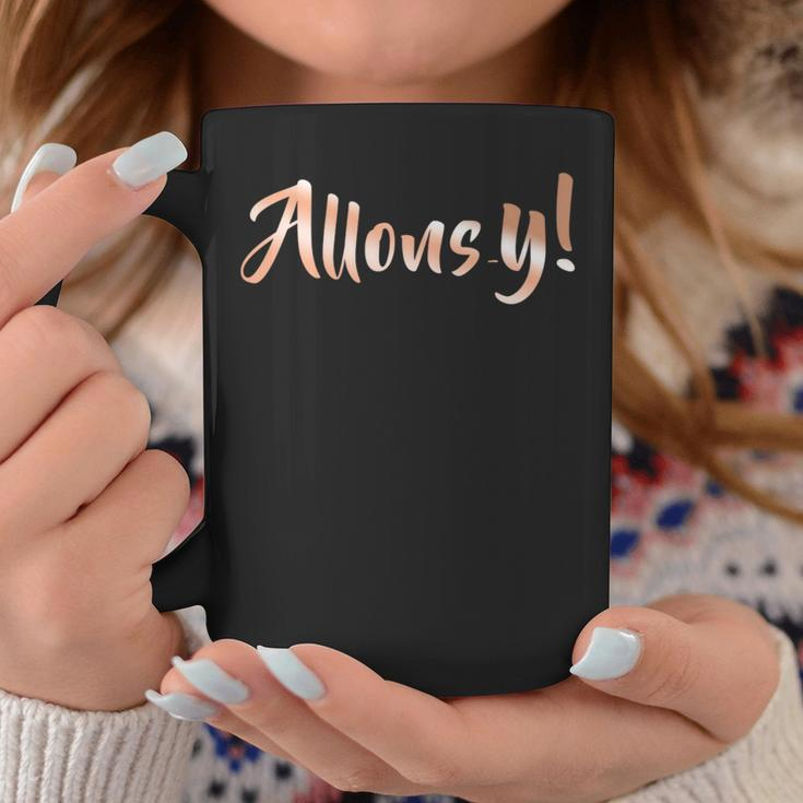 Allons-Y Let's Go Coffee Mug Unique Gifts