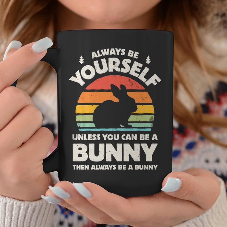 Always Be Yourself Unless You Can Be A Bunny Rabbit Vintage Coffee Mug Unique Gifts