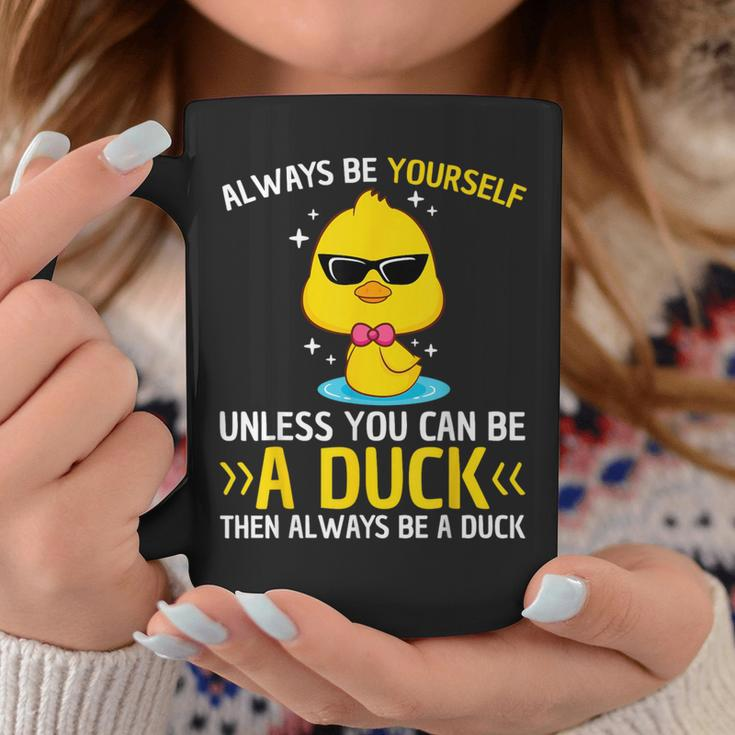 Always Be Yourself Unless You Can Be A Duck Lover Duck Coffee Mug Funny Gifts