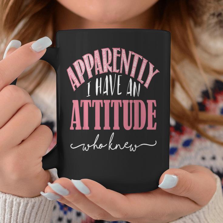 Apparently I Have An Attitude- Who Knew Coffee Mug Unique Gifts