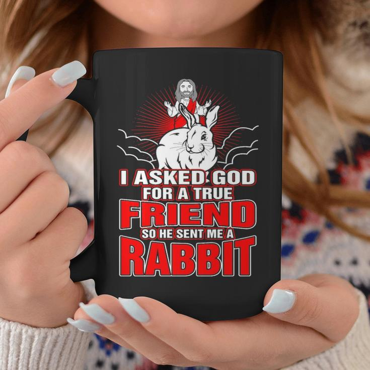 I Asked God For True Friend So He Sent Me A Rabbit Coffee Mug Unique Gifts