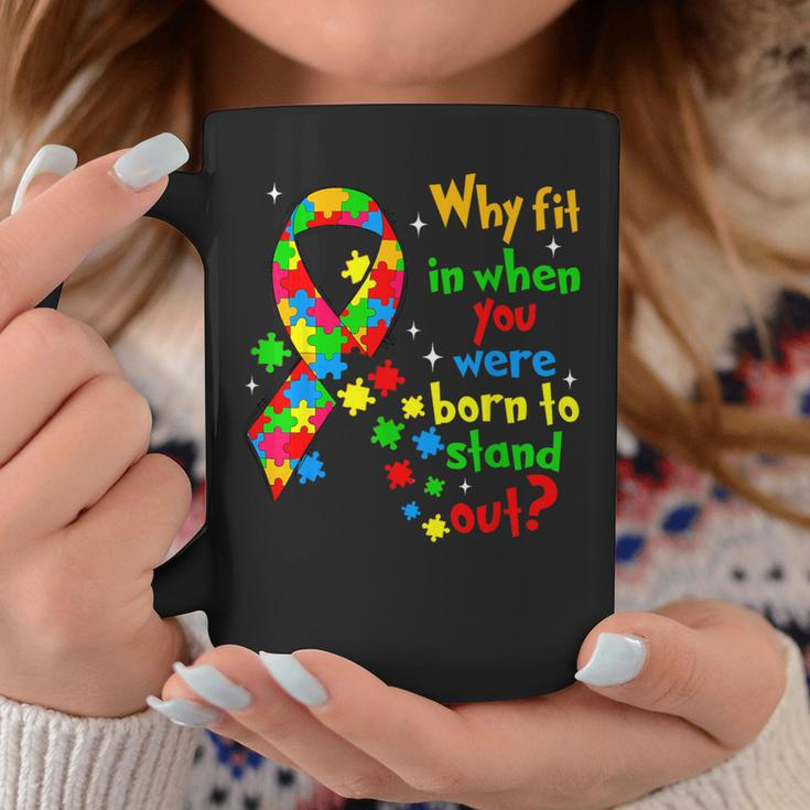 Autism Awareness Why Fit In When You Were Born To Stand Out Coffee Mug Funny Gifts