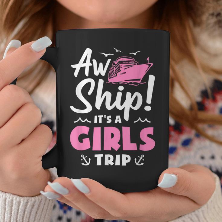 Aw Ship It's A Girls Trip Cruise Vacation Coffee Mug Unique Gifts