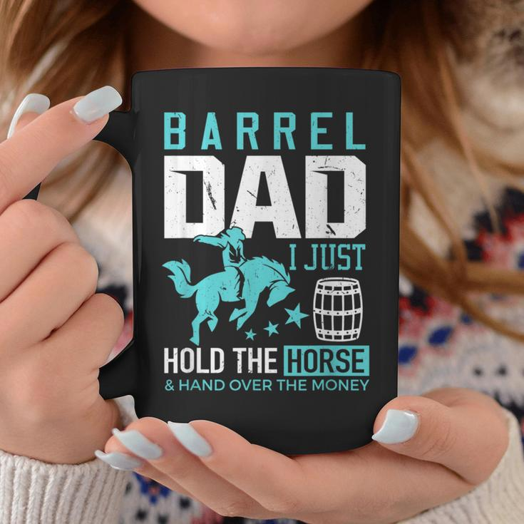 Barrel Racer Dad Barrel Dad I Just Hold The Horse Coffee Mug Unique Gifts