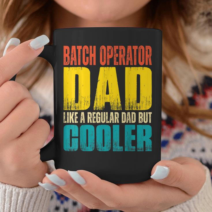 Batch Operator Dad Like A Regular Dad But Cooler Coffee Mug Unique Gifts