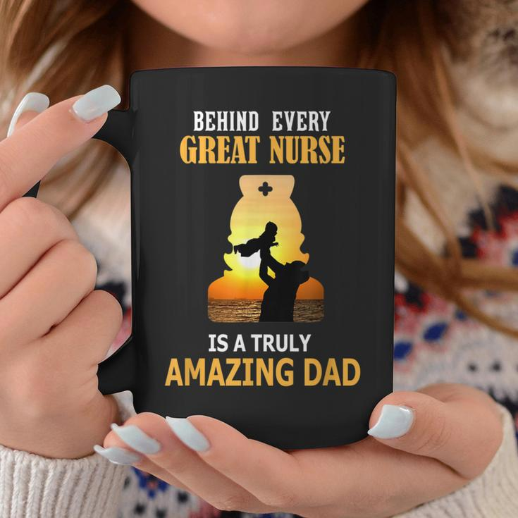 Behind Every Great Nurse Is A Truly Amazing Dad Coffee Mug Unique Gifts