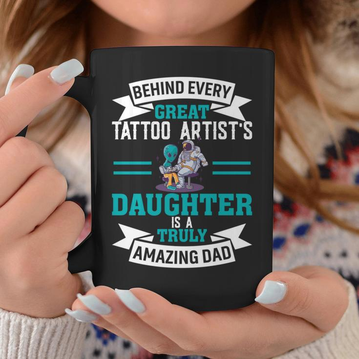 Behind Every Great Tattoo Artist's Daughter Dad Coffee Mug Unique Gifts