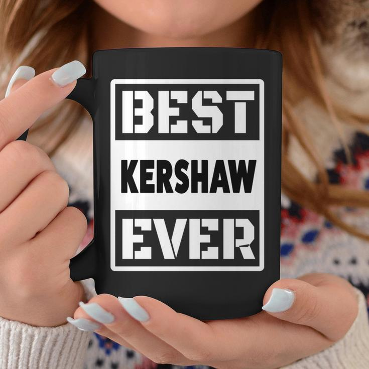 Best Kershaw Ever Custom Family Name Coffee Mug Funny Gifts