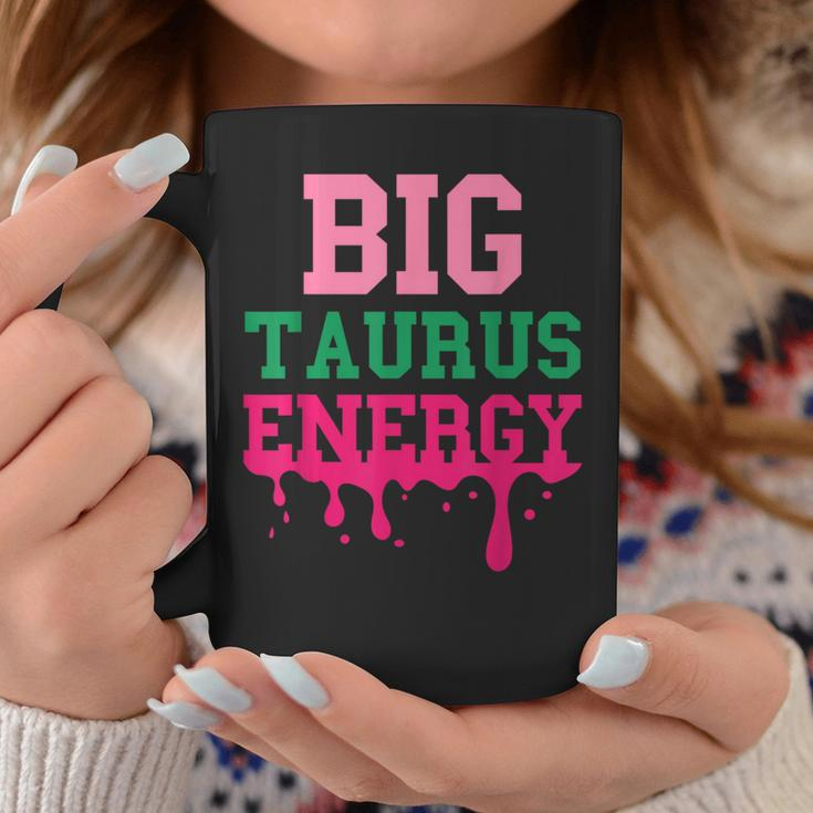 Big Taurus Energy Zodiac Sign Drip Birthday Vibe Coffee Mug Unique Gifts