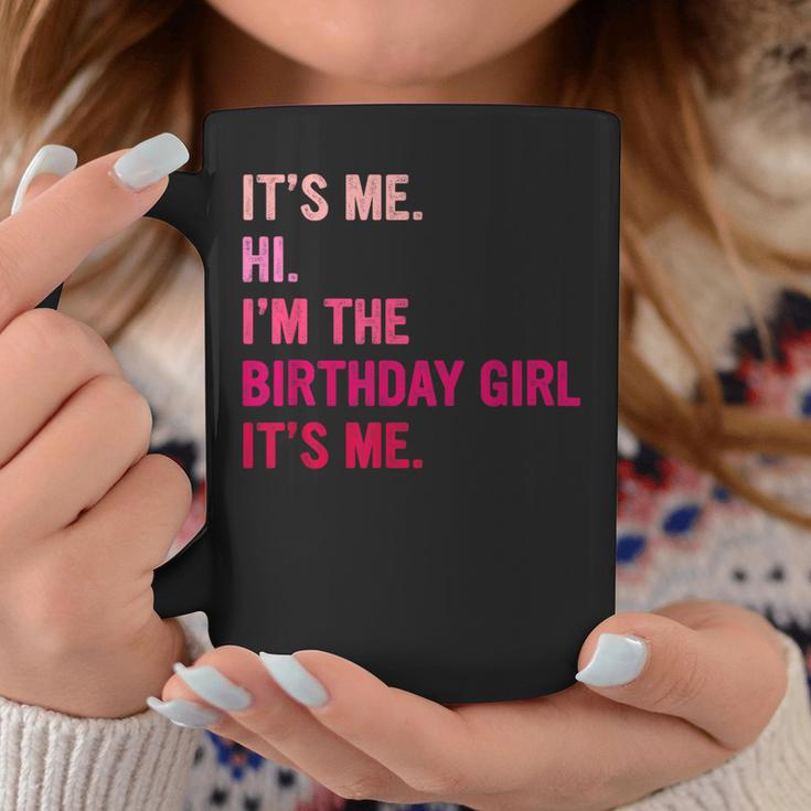 Birthday Girl Its Me Hi Im The Birthday Girl Its Me Coffee Mug Personalized Gifts