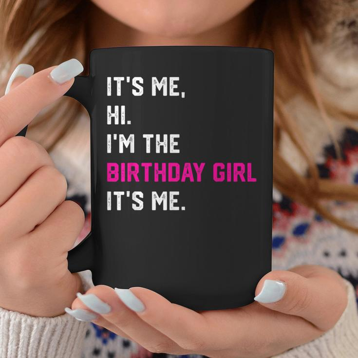 Birthday Party Its Me Hi Im The Birthday Girl Its Me Coffee Mug Personalized Gifts