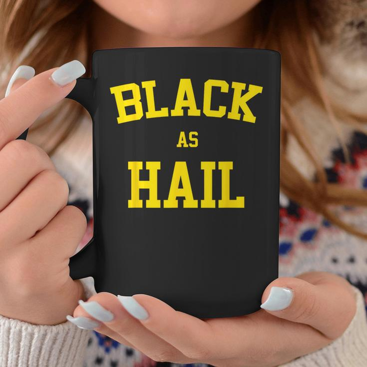 Black As Hail MichiganCoffee Mug Funny Gifts