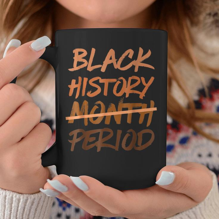 Black History Month Period Melanin African American Proud Coffee Mug Unique Gifts