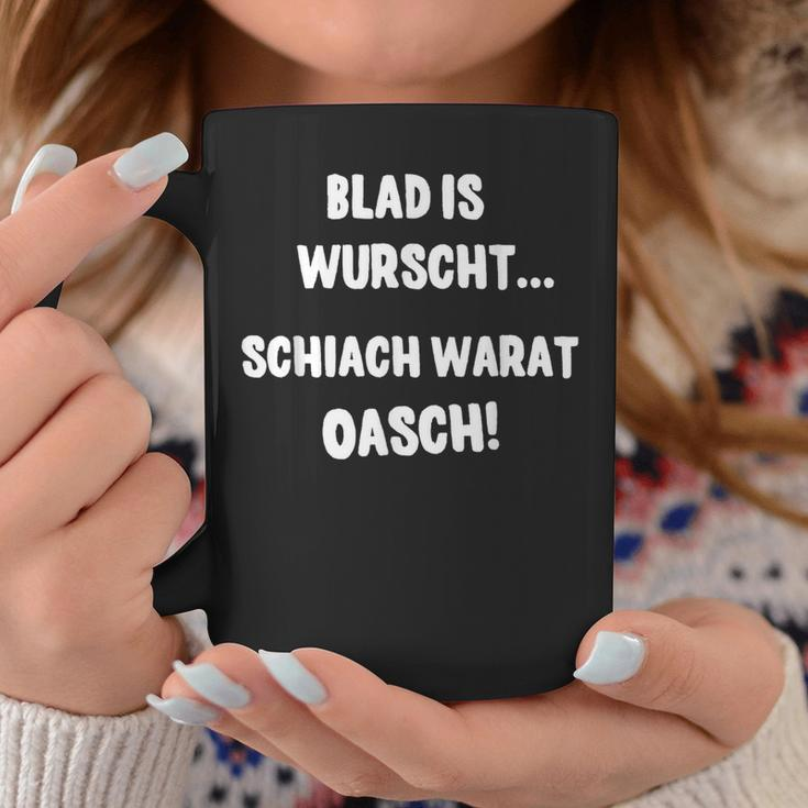 Blad Is Wurscht Schiach Warat Oasch Bayern Austria Slogan Tassen Lustige Geschenke