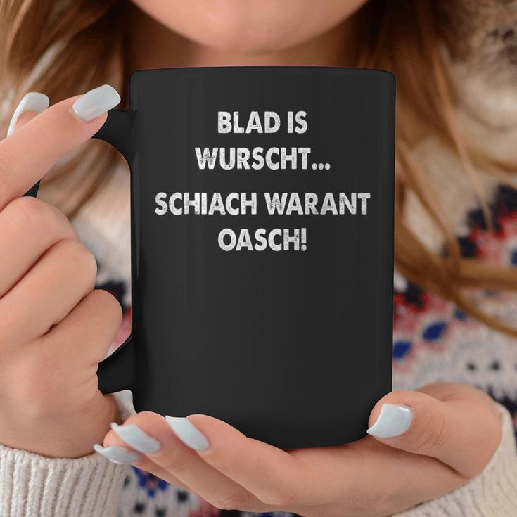 Blad Is Wurscht Schiach Warat Oasch Bayern Austria Slogan Tassen Lustige Geschenke