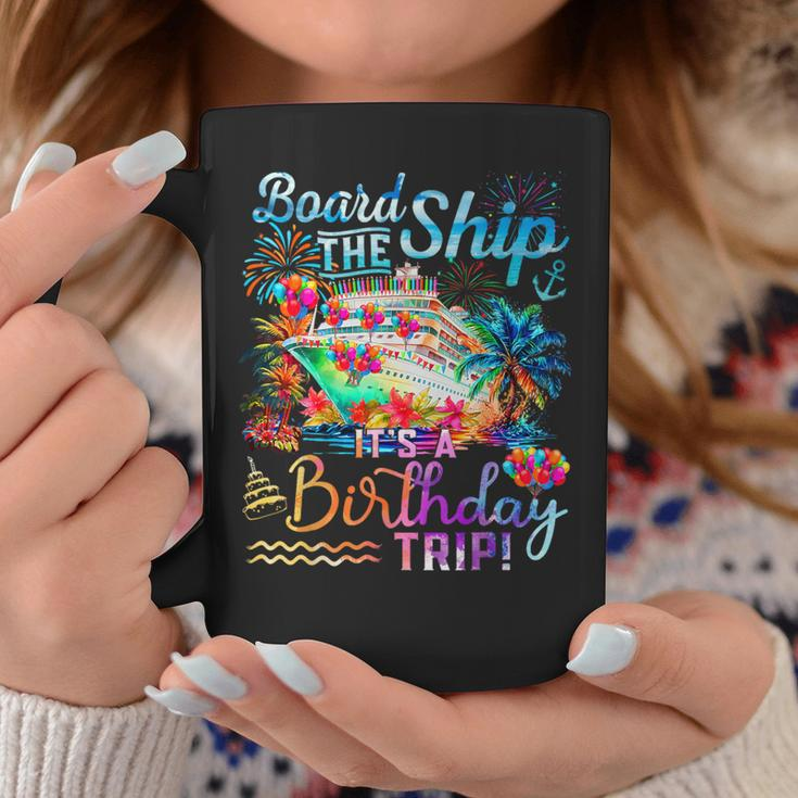 Board The Ship It's A Birthday Trip Cruise Birthday Vacation Coffee Mug Funny Gifts