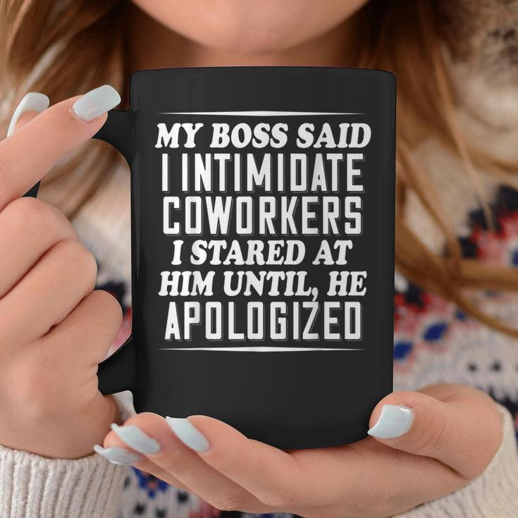 My Boss Said I Intimidate Coworkers I Stared At Him Until He Coffee Mug Unique Gifts