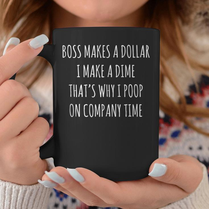 Boss Makes A Dollar I Make A Dime Poop On Company Time Coffee Mug Unique Gifts