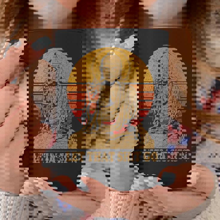 Bouddha Laisse Aller Cette Merde Let That Shit Go Tasse Cadeaux drôles
