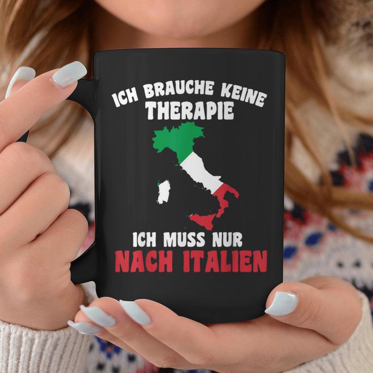 Brauche Keine Therapie Ich Muss Nur Nach Italy Tassen Lustige Geschenke