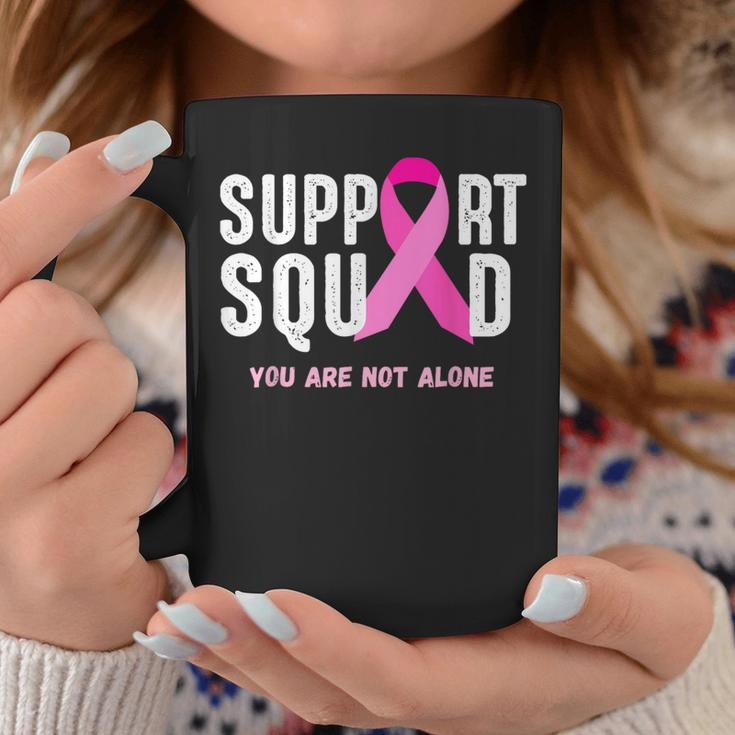 Breast Cancer Awareness Support Squad You Are Not Alone Coffee Mug Personalized Gifts