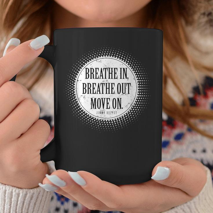 Breathe In Breathe Out Quote Coffee Mug Unique Gifts
