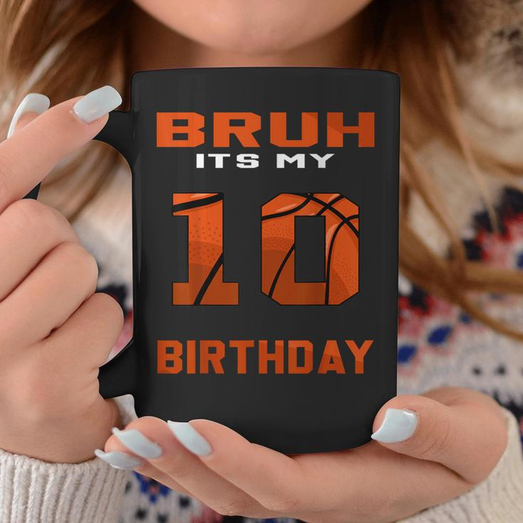 Bruh It's My 10Th Birthday 10 Year Old Basketball Theme Bday Coffee Mug Personalized Gifts