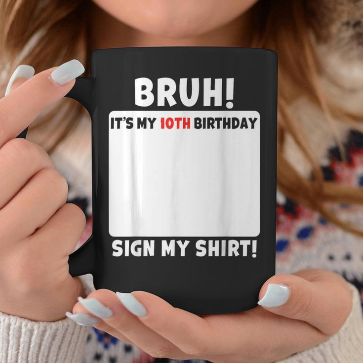 Bruh It's My 10Th Birthday Sign My 10 Year Old Party Coffee Mug Funny Gifts