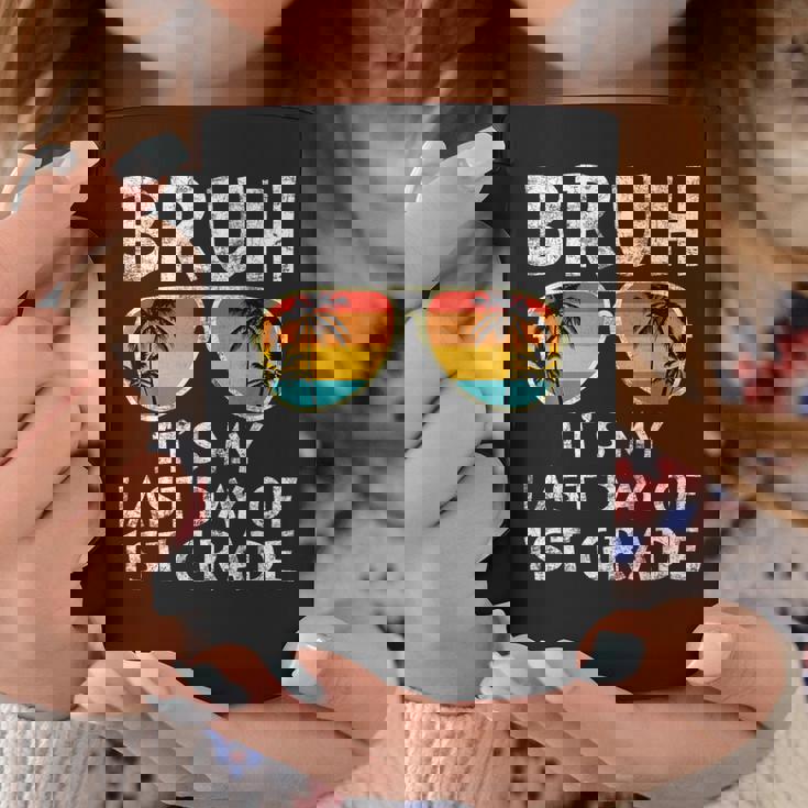 Bruh It's My Last Day Of 1St Grade Teacher Summer Vacation Coffee Mug Unique Gifts