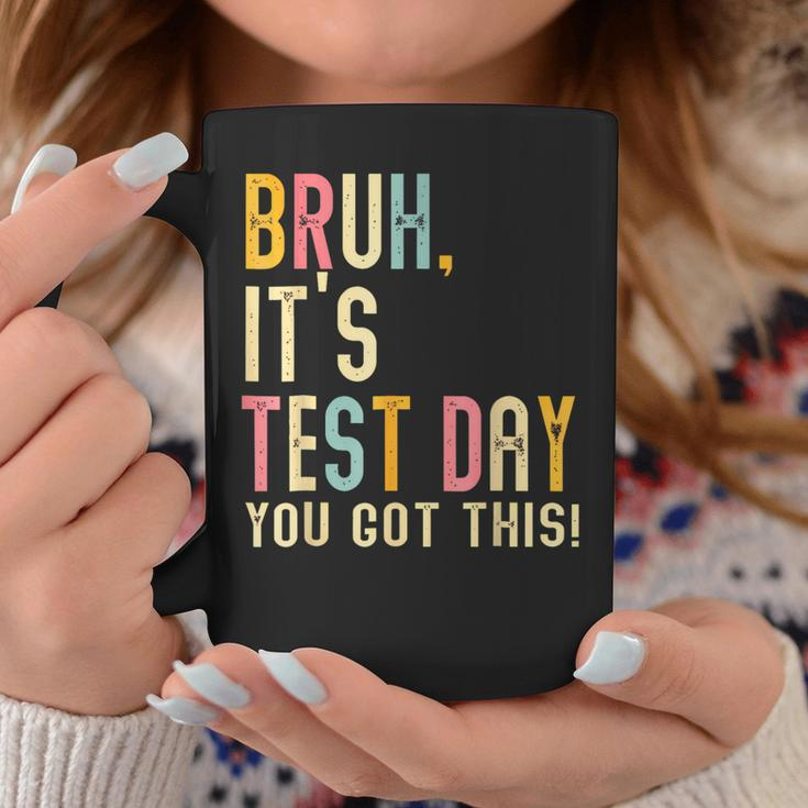 Bruh It’S Test Day You Got This Te Day Coffee Mug Personalized Gifts