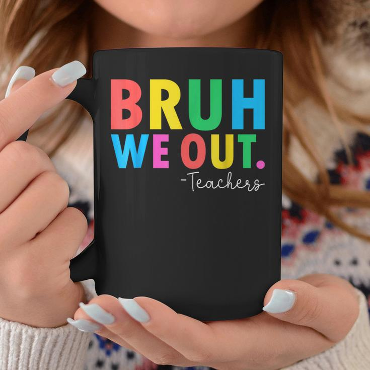 Bruh We Out Teachers Summer Last Day Of School Coffee Mug Unique Gifts