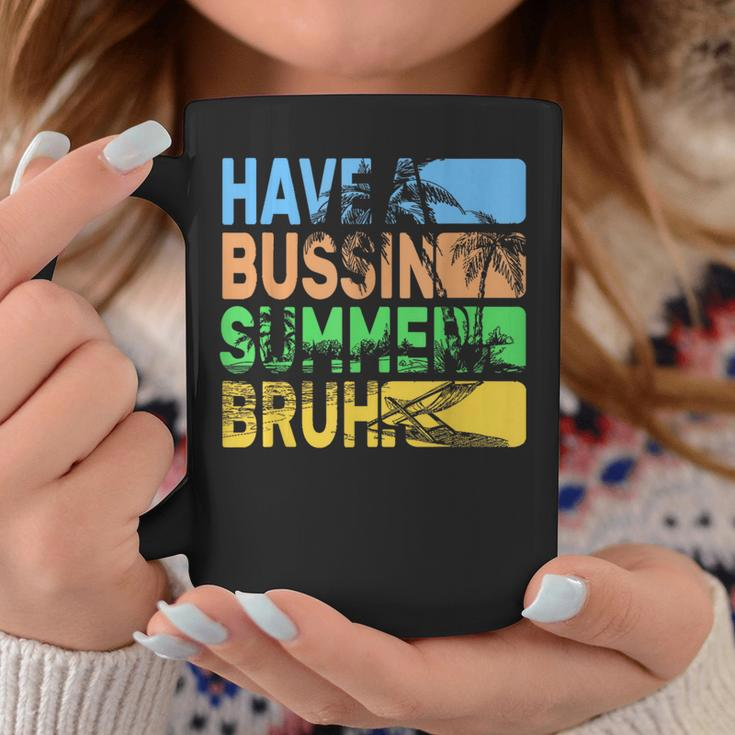 Have A Bussin Summer Bruh Teacher Summer Coffee Mug Funny Gifts