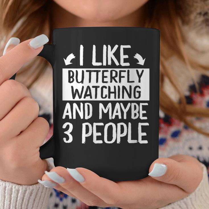 I Like Butterfly Watching And Maybe 3 People Coffee Mug Unique Gifts