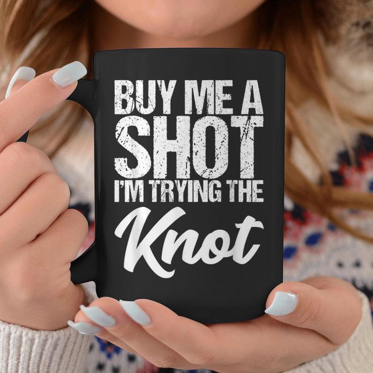 Buy Me A Shot I'm Tying The Knot Coffee Mug Unique Gifts