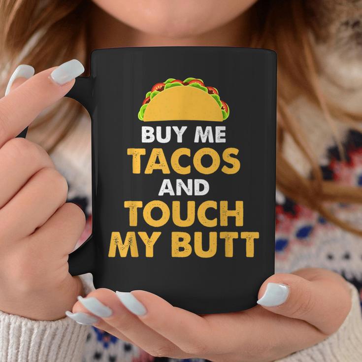 Buy Me Tacos And Touch My Butt Mexican Food Coffee Mug Unique Gifts