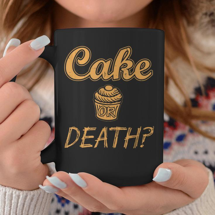 Cake Or Death Sayings Food Sarcastic Novelty Coffee Mug Unique Gifts
