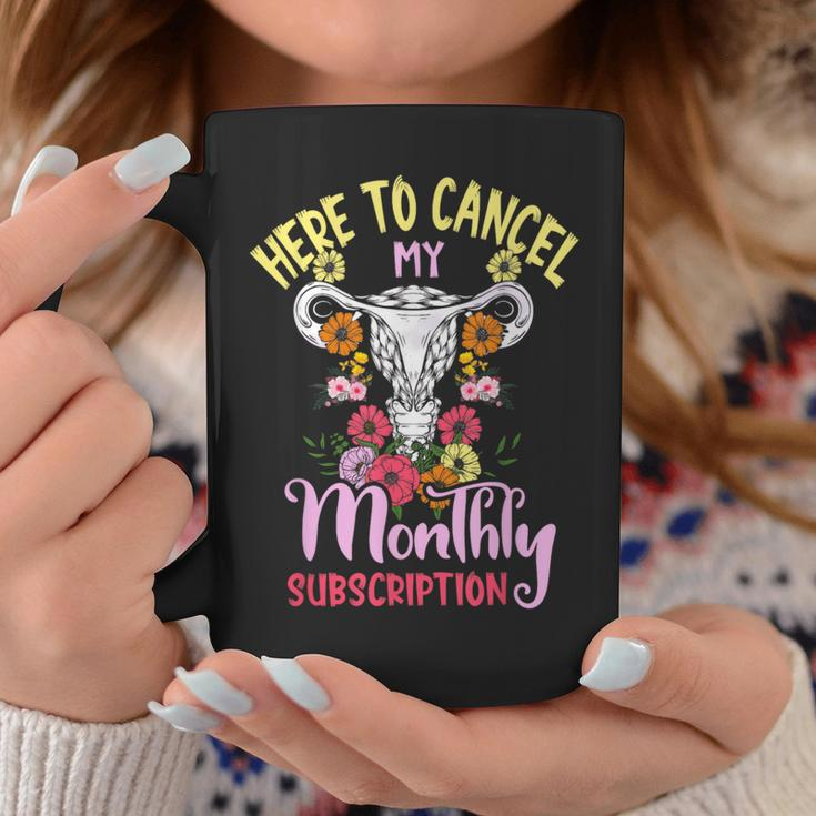 Here To Cancel My Monthly Subscription Hysterectomy Coffee Mug Personalized Gifts