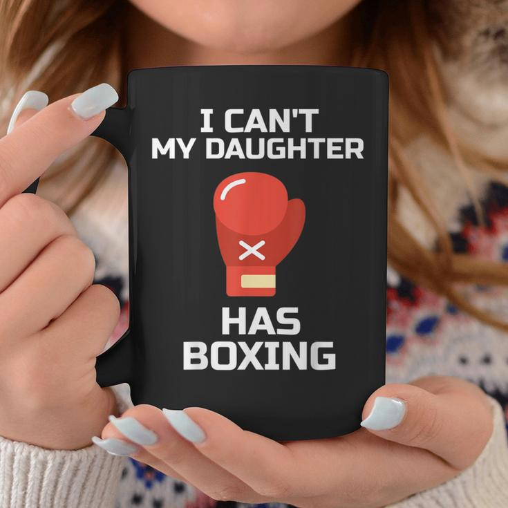 I Can't My Daughter Has Boxing Mom Dad Boxer Gym Coffee Mug Unique Gifts
