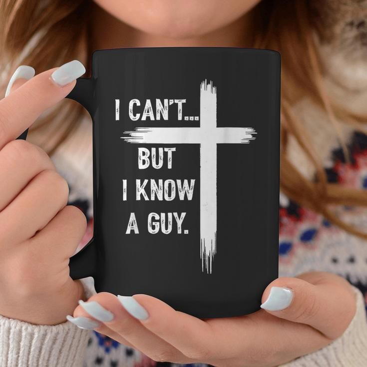 I Can't But I Know A Guy Christian Faith Believer Religious Coffee Mug Unique Gifts