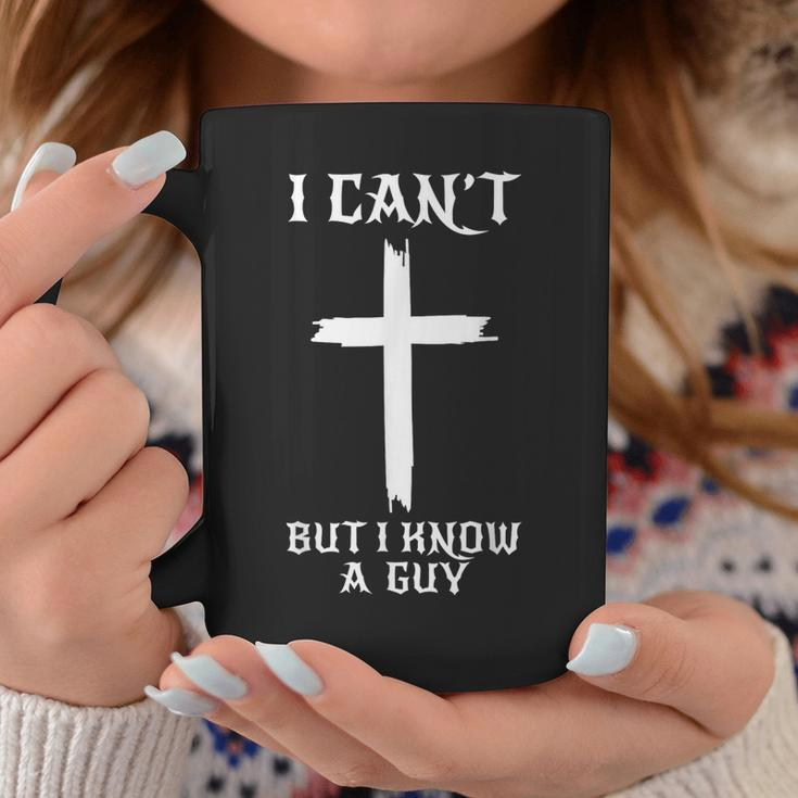 I Can't But I Know A Guy Christian Cross Jesus Faith Coffee Mug Unique Gifts