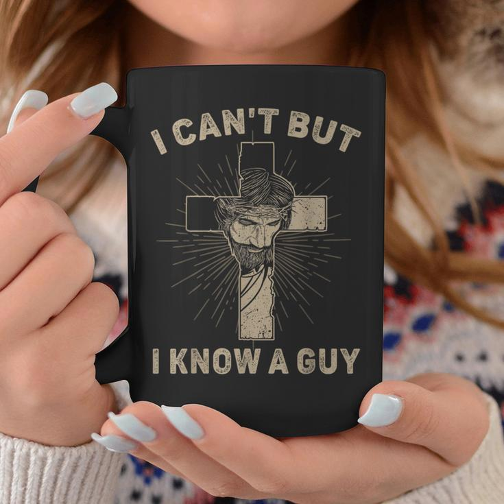 I Can't But I Know A Guy Jesus Cross Christian Believer Coffee Mug Funny Gifts