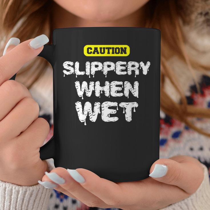 Caution Slippery When Wet Naughty Innuendo Coffee Mug Unique Gifts