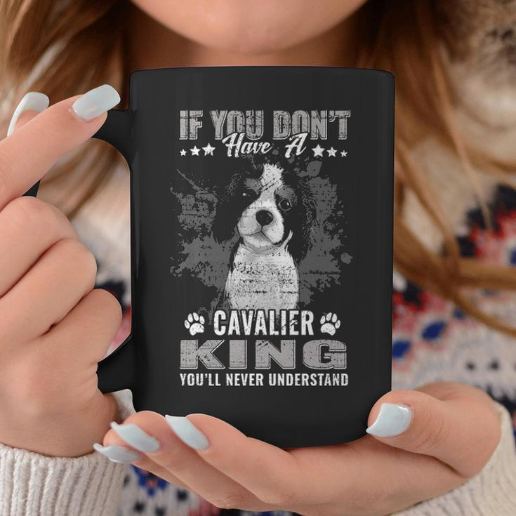 Cavalier King Charles Spaniel You'll Never Understand Coffee Mug Unique Gifts