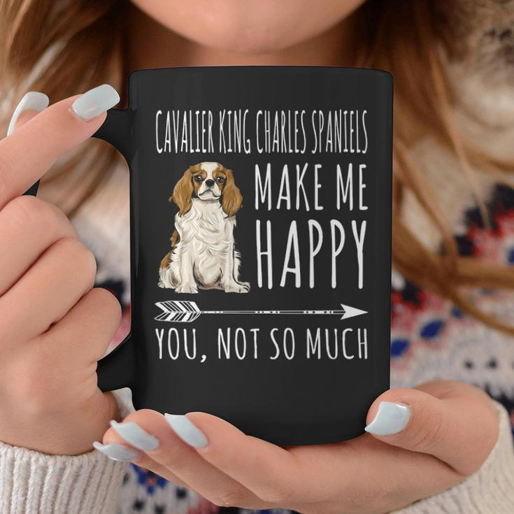 Cavalier King Charles Spaniels Make Me Happy You Not So Much Coffee Mug Unique Gifts