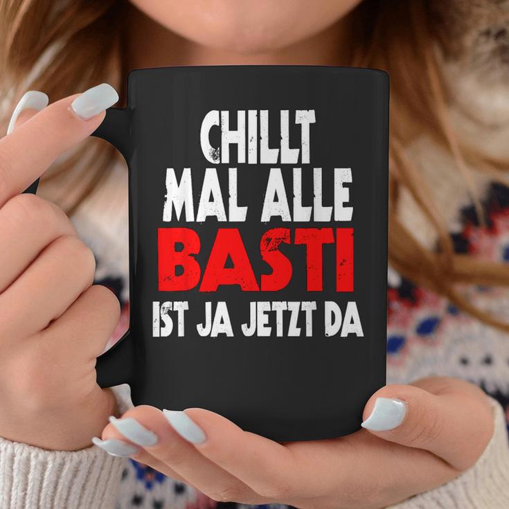 Chillt Mal Alle Basti Ist Ja Jetzt Da S Tassen Lustige Geschenke