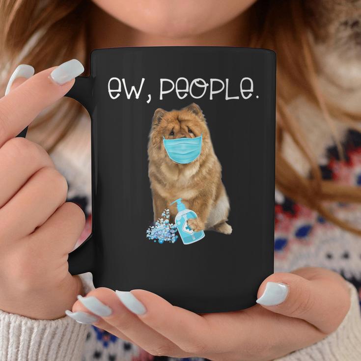 Chow Chow Ew People Dog Wearing A Face Mask Coffee Mug Unique Gifts