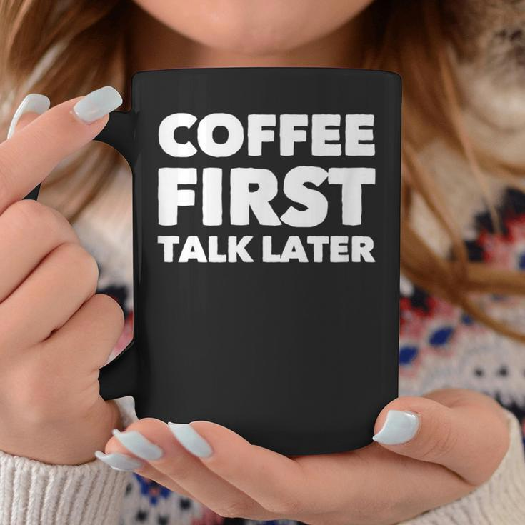 Coffee First Talk Later Caffeine Lover Saying Quote Coffee Mug Unique Gifts